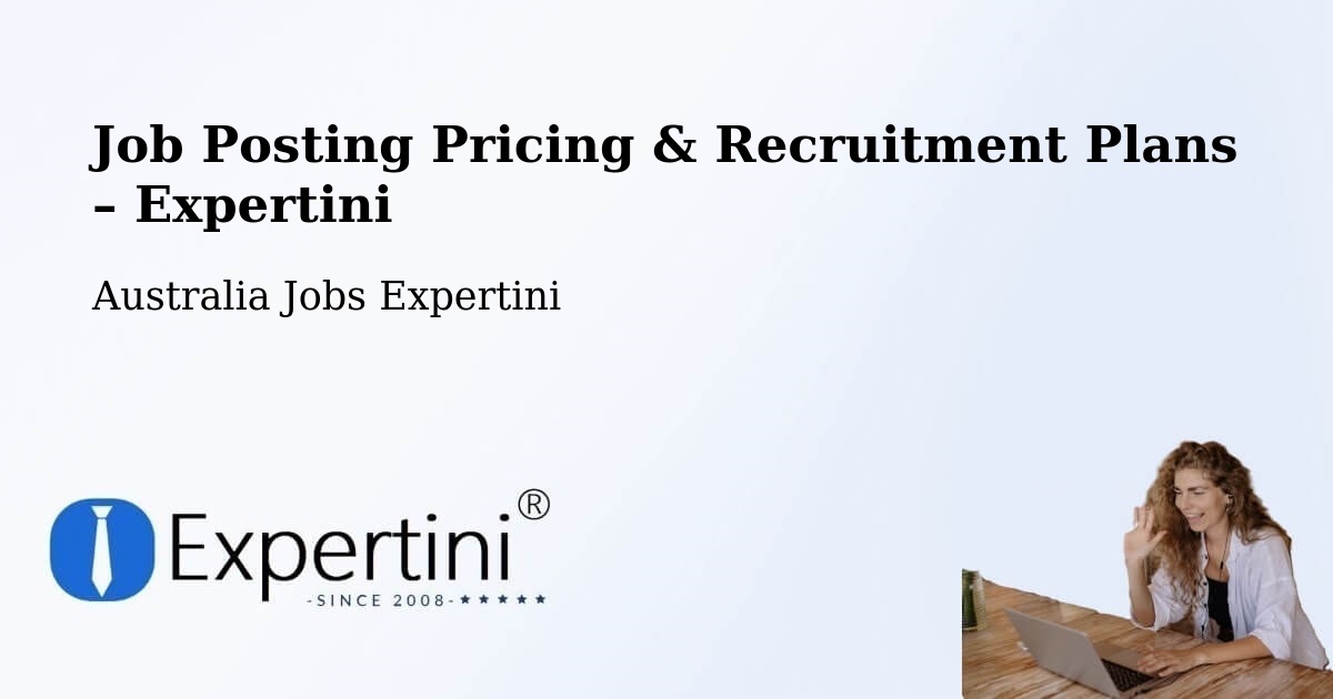 Job Posting Pricing & Recruitment Plans – Lurnea - Lurnea, Australia Jobs Expertini